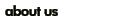 About Us